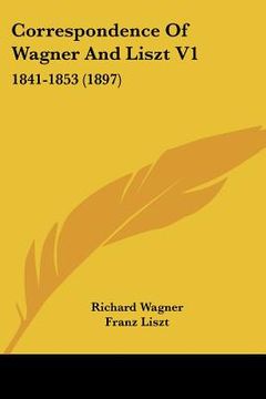 portada correspondence of wagner and liszt v1: 1841-1853 (1897) (en Inglés)