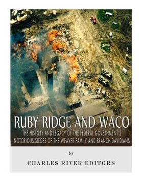 portada Ruby Ridge and Waco: The History and Legacy of the Federal Government's Notorious Sieges of the Weaver Family and Branch Davidians (in English)