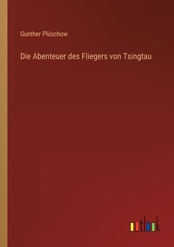 portada Die Abenteuer des Fliegers von Tsingtau (en Alemán)