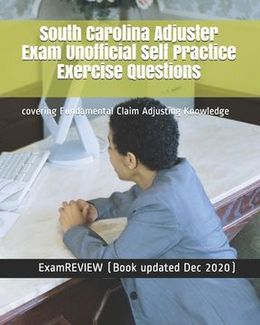 portada South Carolina Adjuster Exam Unofficial Self Practice Exercise Questions: covering Fundamental Claim Adjusting Knowledge (en Inglés)