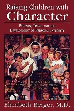 portada raising children with character: parents, trust, and the development of personal integrity (in English)