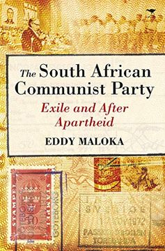 The South African Communist Party: Exile and After Apartheid (en Inglés)