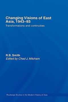 portada changing visions of east asia, 1943-93: transformations and continuities (en Inglés)