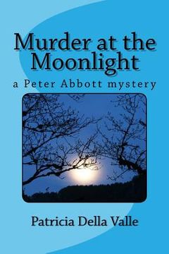 portada Murder at the Moonlight: A Peter Abbott Mystery (en Inglés)