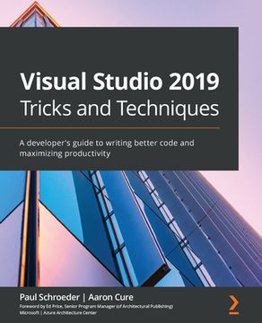 portada Visual Studio 2019 Tricks and Techniques: A developer's guide to writing better code and maximizing productivity (en Inglés)