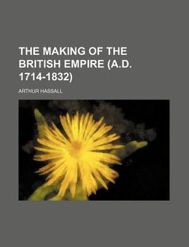 portada the making of the british empire (a.d. 1714-1832)