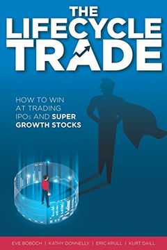 portada The Lifecycle Trade: How to win at Trading Ipos and Super Growth Stocks (en Inglés)