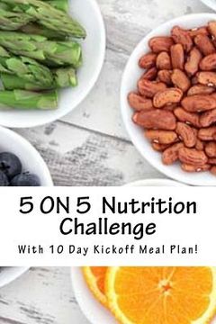 portada 5 ON 5 Clean Eating Challenge!: With 10 Day Kick-off Eating Plan (en Inglés)