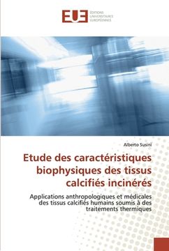 portada Etude des caractéristiques biophysiques des tissus calcifiés incinérés (en Francés)
