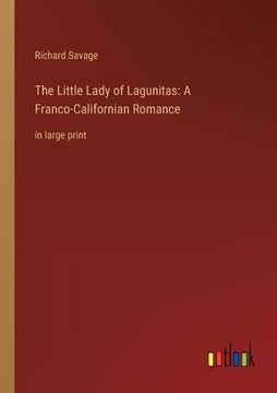portada The Little Lady of Lagunitas: A Franco-Californian Romance: in large print (en Inglés)