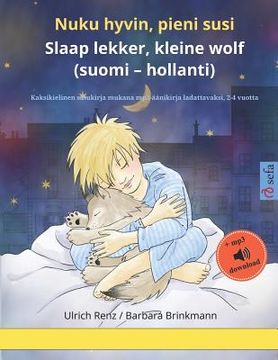 portada Nuku hyvin, pieni susi - Slaap lekker, kleine wolf (suomi - hollanti): Kaksikielinen satukirja mukana mp3-äänikirja ladattavaksi, 2-4 vuotta (en Finlandés)