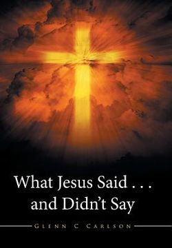 portada What Jesus Said . . . and Didn't Say (en Inglés)