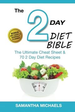 portada The 2 Day Diet Bible: The Ultimate Cheat Sheet & 70 2 Day Diet Recipes (With Diet Diary & Workout Planner)