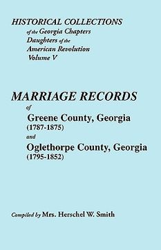 portada historical collections of the georgia chapters daughters of the american revolution. vol. 5: marriages of greene county, georgia (1787-1875) and oglet (in English)
