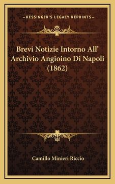 portada Brevi Notizie Intorno All' Archivio Angioino Di Napoli (1862) (en Italiano)