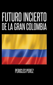 portada Futuro Incierto de la Gran Colombia