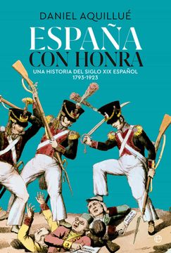 portada España con Honra: Una Historia del xix Español. 1793-1923