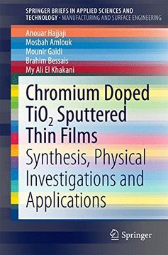 portada Chromium Doped Tio2 Sputtered Thin Films: Synthesis, Physical Investigations and Applications (Springerbriefs in Applied Sciences and Technology) (en Inglés)