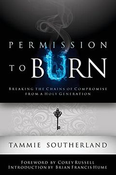 portada Permission to Burn: Breaking the Chains of Compromise From a Holy Generation 