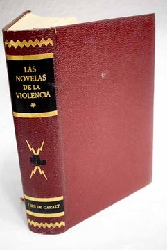 portada Las novelas de la violencia:: Llamad a cualquier puerta ; Anatomía de un asesinato ; Los atracadores