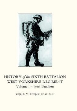 portada history of the sixth battalion west yorkshire regiment. vol 1 - 1/6th battalion (en Inglés)
