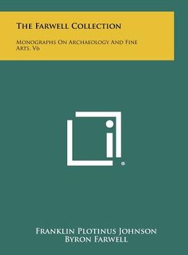 portada the farwell collection: monographs on archaeology and fine arts, v6