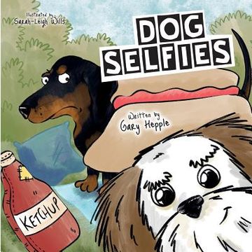 portada Dog Selfies: A picture book all about when a dog gets hold of a phone (in English)