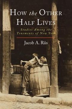 portada How the Other Half Lives: Studies Among the Tenements of New York (in English)