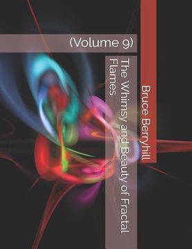 portada The Whimsy and Beauty of Fractal Flames: (Volume 9)