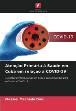 portada Atenção Primária à Saúde em Cuba em Relação à Covid-19: A Atenção Primária à Saúde em Cuba e Suas Estratégias Para Enfrentar a Covid-19 (en Portugués)