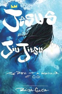 portada Jesus and JiuJitsu: The Rise of a Warrior of God (in English)