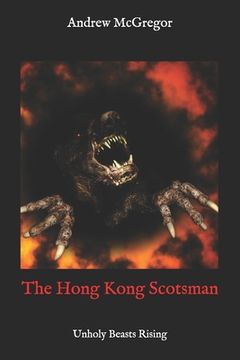portada The Hong Kong Scotsman: Unholy Beasts Rising (en Inglés)