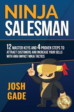 portada Ninja Salesman. 12 Master Keys And 4 Proven Steps To Attract Customers And Increase Your Sells With High Impact Ninja Tactics 