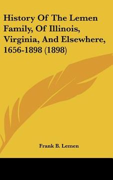 portada history of the lemen family, of illinois, virginia, and elsewhere, 1656-1898 (1898) (in English)
