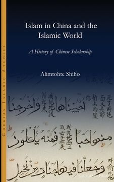portada Islam in China and the Islamic world: A History of Chinese Scholarship (in English)