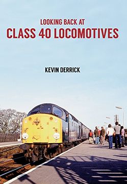 portada Looking Back at Class 40 Locomotives