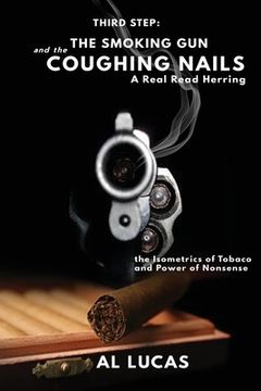 portada The Third Step, a Smoking Gun and Coughing Nails, a Real Read Herring: The Isometrics of Tobacco and Power of Nonsense: The Smoking Gun and the Coughi (en Inglés)