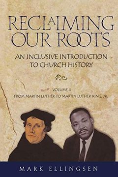 portada Reclaiming our Roots -- Volume 2: Martin Luther to Martin Luther King: V. 2 (Reclaiming our Roots: An Inclusive Introduction to Church History) (en Inglés)