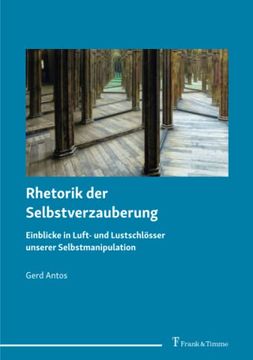 portada Rhetorik der Selbstverzauberung: Einblicke in Luft- und Lustschlösser Unserer Selbstmanipulation (en Alemán)