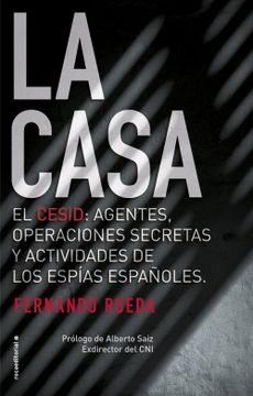 portada La Casa: El Cesid: Agentes, Operaciones Secretas y Actividades de los Espías Españoles. (no Ficción) (in Spanish)