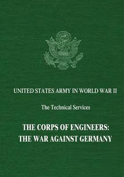 portada The Corps of Engineers: The War Against Germany (en Inglés)
