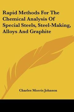 portada rapid methods for the chemical analysis of special steels, steel-making, alloys and graphite (en Inglés)