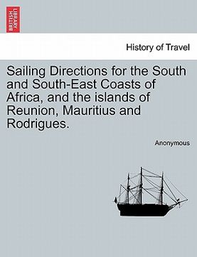 portada sailing directions for the south and south-east coasts of africa, and the islands of reunion, mauritius and rodrigues. (en Inglés)