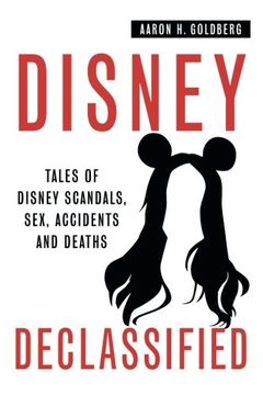 portada Disney Declassified: Tales of Real Life Disney Scandals, Sex, Accidents and Deaths (en Inglés)