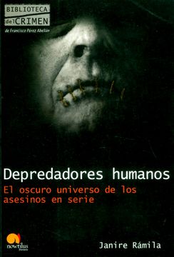 portada Depredadores Humanos. El Oscuro Universo de los Asesinos en Serie (in Spanish)