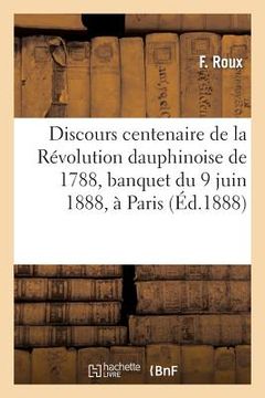 portada Discours Centenaire de la Révolution Dauphinoise de 1788, Banquet Du 9 Juin 1888, À Paris (en Francés)