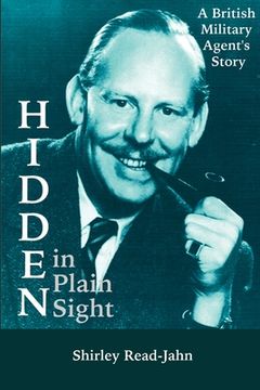 portada Hidden in Plain Sight: A British Military Agent's Story (in English)