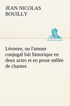 portada Léonore, ou l'amour conjugal fait historique en deux actes et en prose mêlée de chantes (in French)