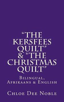 portada "The Kersfees Quilt" & "The Christmas Quilt": Bilingual, Afrikaans & English (en Africanos)