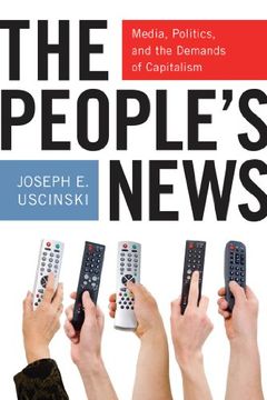 portada The People's News: Media, Politics, and the Demands of Capitalism (en Inglés)